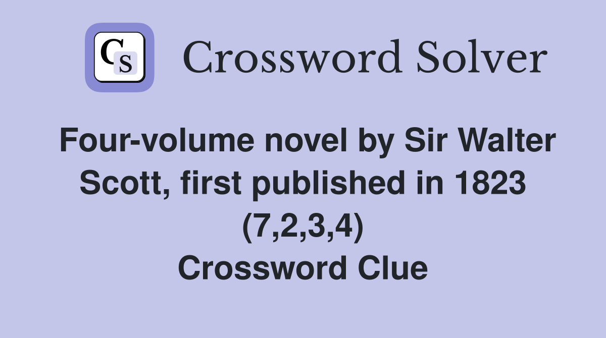 Fourvolume novel by Sir Walter Scott, first published in 1823 (7,2,3,4